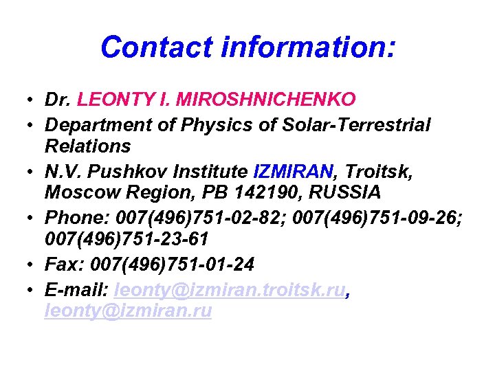 Contact information: • Dr. LEONTY I. MIROSHNICHENKO • Department of Physics of Solar-Terrestrial Relations