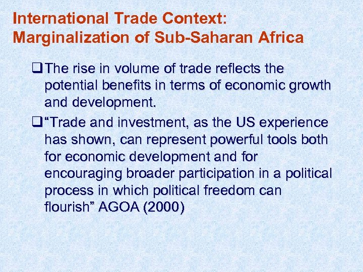 International Trade Context: Marginalization of Sub-Saharan Africa q The rise in volume of trade