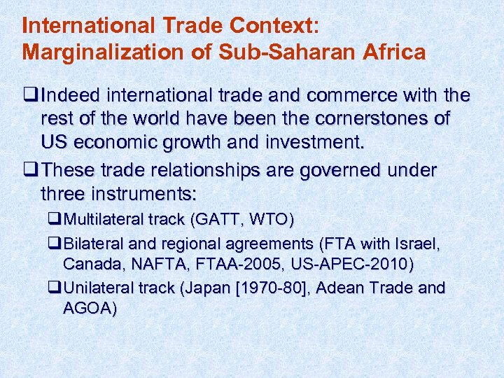 International Trade Context: Marginalization of Sub-Saharan Africa q Indeed international trade and commerce with