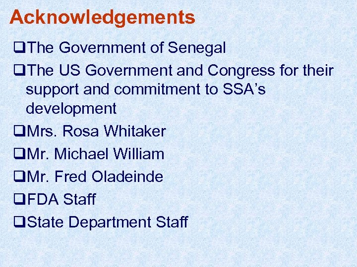 Acknowledgements q. The Government of Senegal q. The US Government and Congress for their