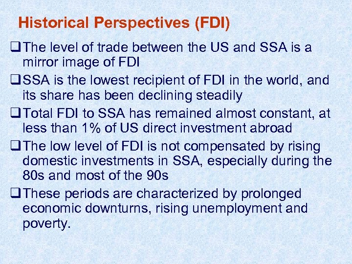 Historical Perspectives (FDI) q The level of trade between the US and SSA is