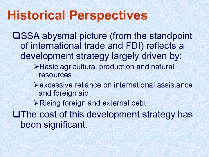 Historical Perspectives q. SSA abysmal picture (from the standpoint of international trade and FDI)