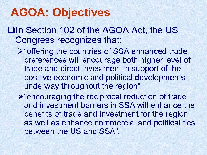 AGOA: Objectives q. In Section 102 of the AGOA Act, the US Congress recognizes