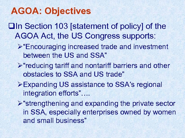 AGOA: Objectives q. In Section 103 [statement of policy] of the AGOA Act, the