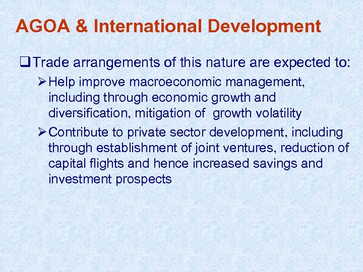 AGOA & International Development q Trade arrangements of this nature are expected to: Ø