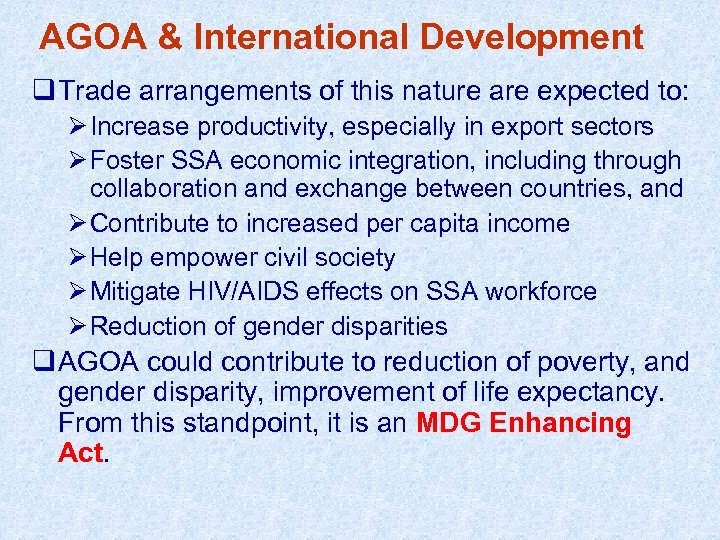 AGOA & International Development q Trade arrangements of this nature are expected to: Ø