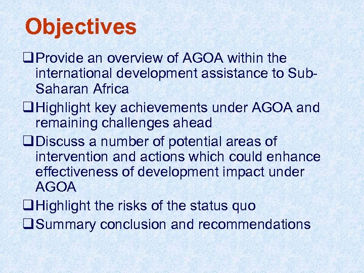 Objectives q Provide an overview of AGOA within the international development assistance to Sub.