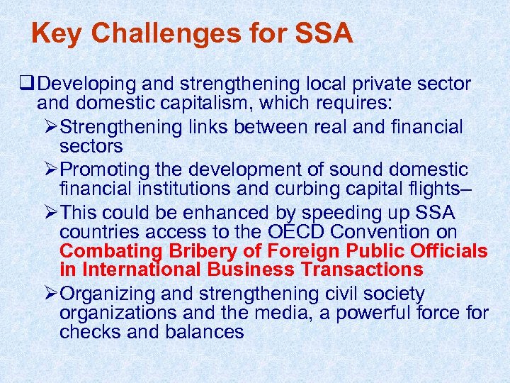 Key Challenges for SSA q Developing and strengthening local private sector and domestic capitalism,