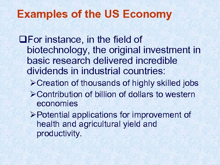 Examples of the US Economy q. For instance, in the field of biotechnology, the