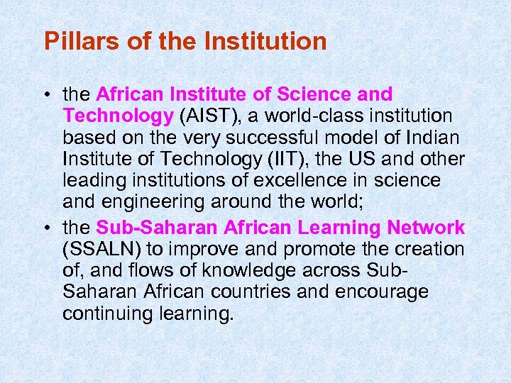 Pillars of the Institution • the African Institute of Science and Technology (AIST), a
