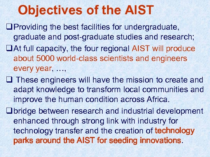 Objectives of the AIST q Providing the best facilities for undergraduate, graduate and post-graduate