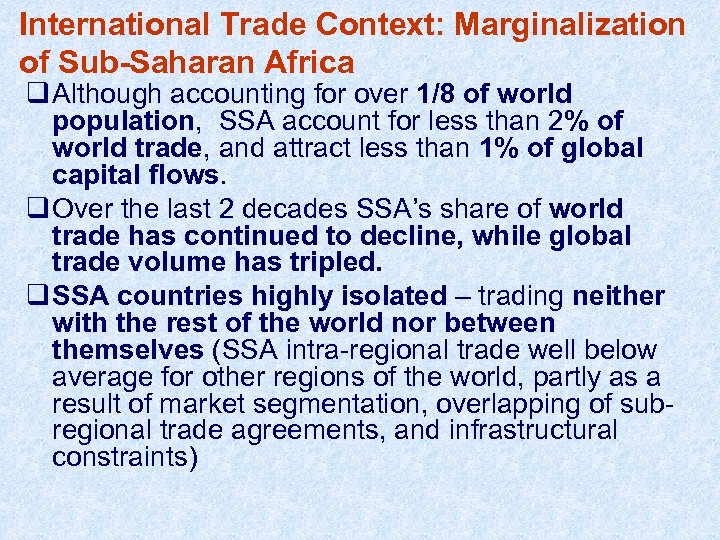 International Trade Context: Marginalization of Sub-Saharan Africa q Although accounting for over 1/8 of