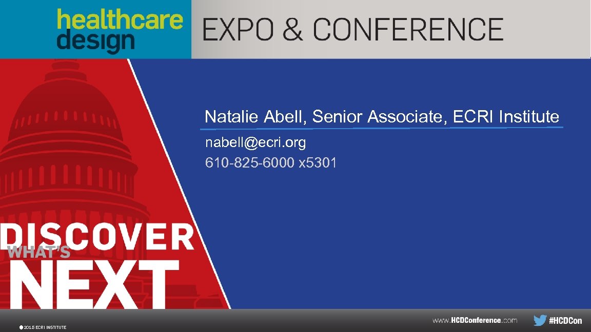 Natalie Abell, Senior Associate, ECRI Institute nabell@ecri. org 610 -825 -6000 x 5301 ©