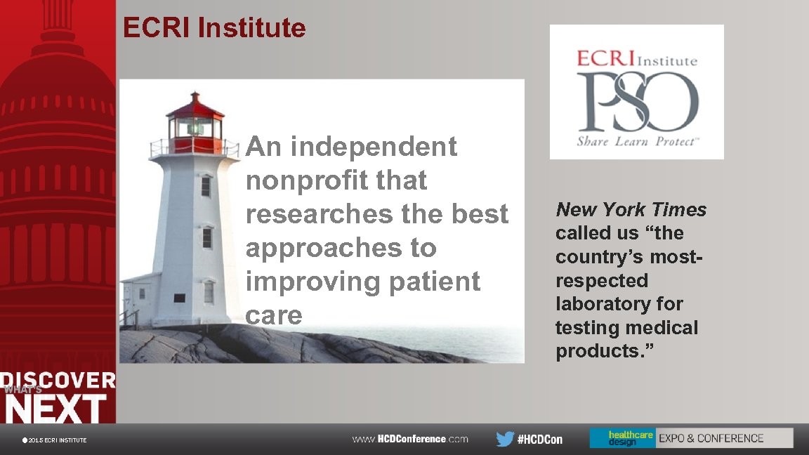 ECRI Institute An independent nonprofit that researches the best approaches to improving patient care