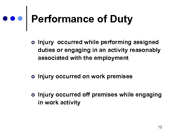 Performance of Duty ¢ Injury occurred while performing assigned duties or engaging in an