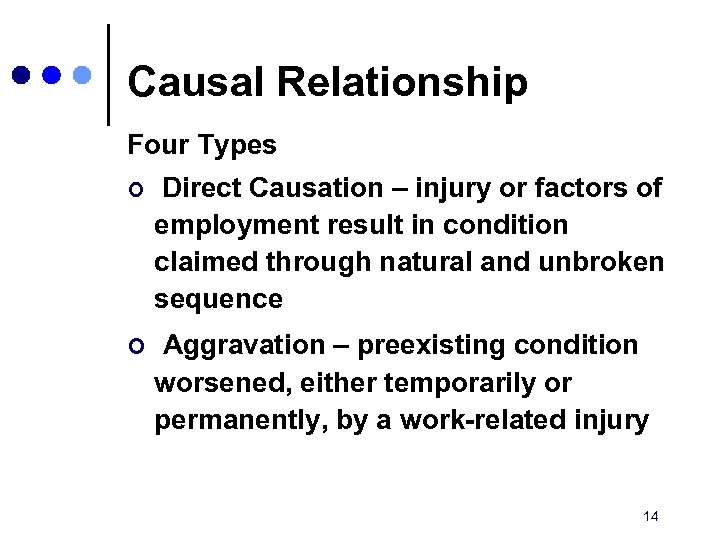 Causal Relationship Four Types ¢ Direct Causation – injury or factors of employment result