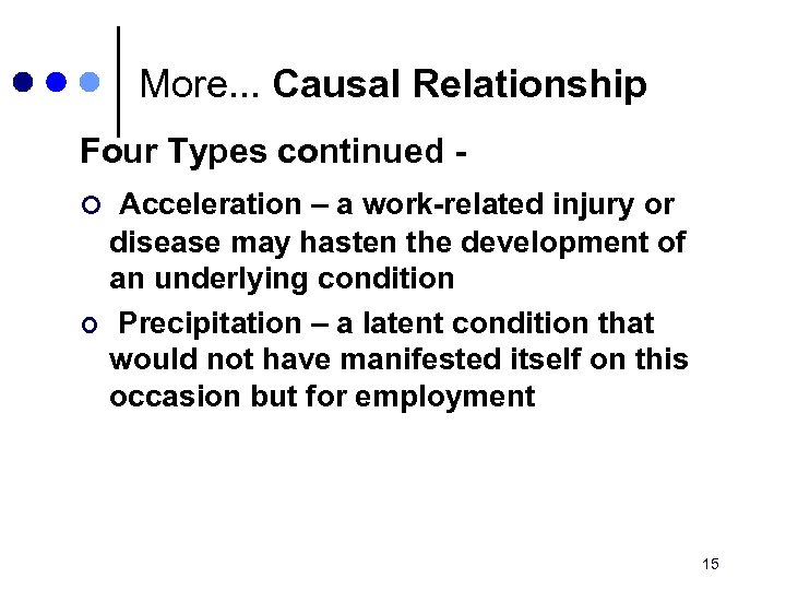 More. . . Causal Relationship Four Types continued ¢ Acceleration – a work-related injury
