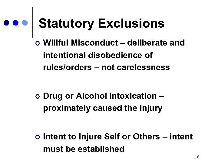 Statutory Exclusions ¢ Willful Misconduct – deliberate and intentional disobedience of rules/orders – not