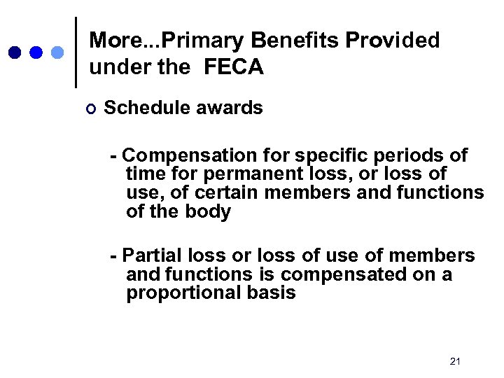 More. . . Primary Benefits Provided under the FECA ¢ Schedule awards - Compensation