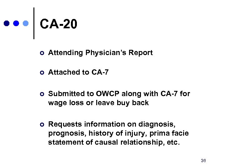 CA-20 ¢ Attending Physician’s Report ¢ Attached to CA-7 ¢ Submitted to OWCP along