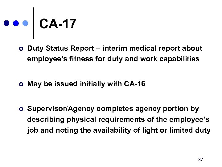CA-17 ¢ Duty Status Report – interim medical report about employee’s fitness for duty