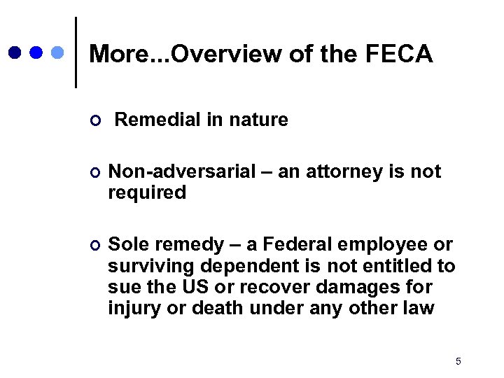 More. . . Overview of the FECA ¢ Remedial in nature ¢ Non-adversarial –