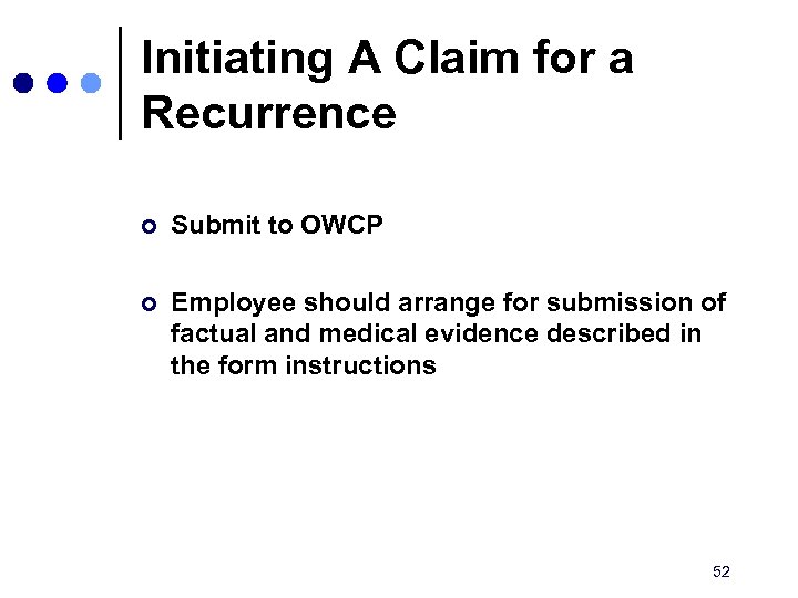 Initiating A Claim for a Recurrence ¢ Submit to OWCP ¢ Employee should arrange