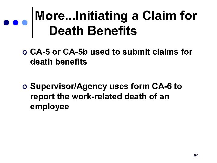 More. . . Initiating a Claim for Death Benefits ¢ CA-5 or CA-5 b