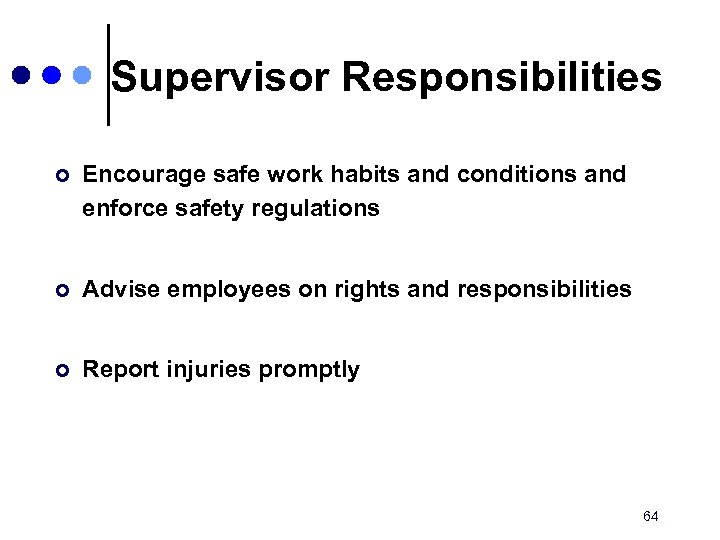 Supervisor Responsibilities ¢ Encourage safe work habits and conditions and enforce safety regulations ¢