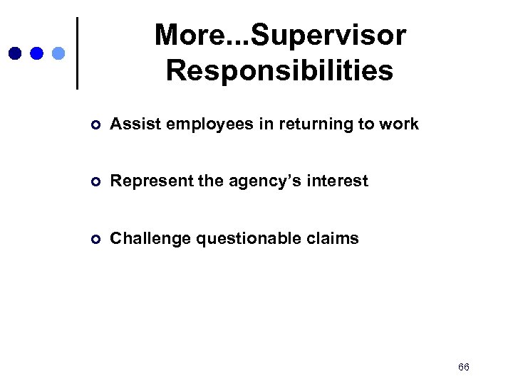 More. . . Supervisor Responsibilities ¢ Assist employees in returning to work ¢ Represent