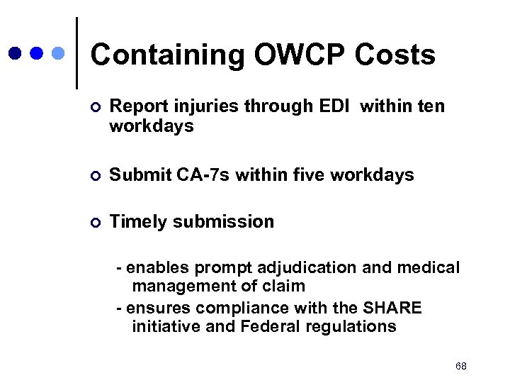 Containing OWCP Costs ¢ Report injuries through EDI within ten workdays ¢ Submit CA-7