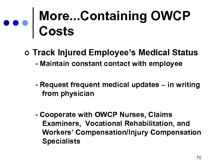 More. . . Containing OWCP Costs ¢ Track Injured Employee’s Medical Status - Maintain