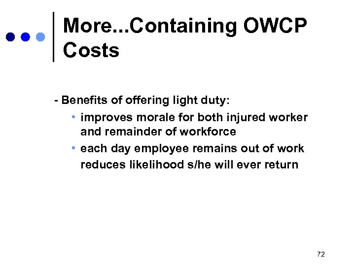 More. . . Containing OWCP Costs - Benefits of offering light duty: • improves