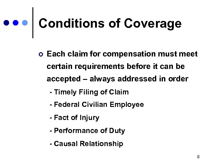 Conditions of Coverage ¢ Each claim for compensation must meet certain requirements before it