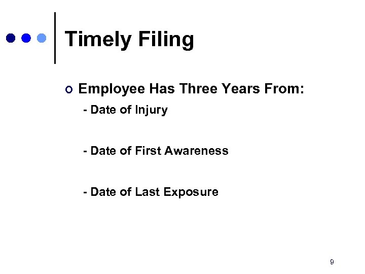 Timely Filing ¢ Employee Has Three Years From: - Date of Injury - Date