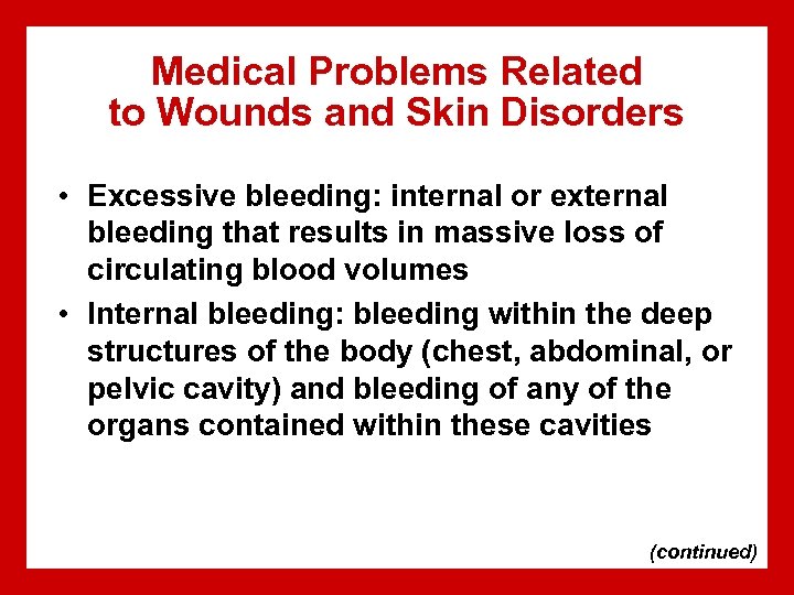 Medical Problems Related to Wounds and Skin Disorders • Excessive bleeding: internal or external