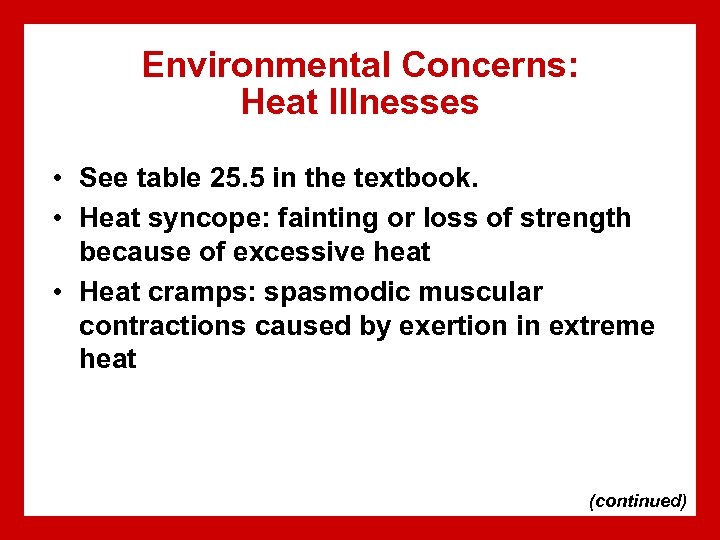 Environmental Concerns: Heat Illnesses • See table 25. 5 in the textbook. • Heat
