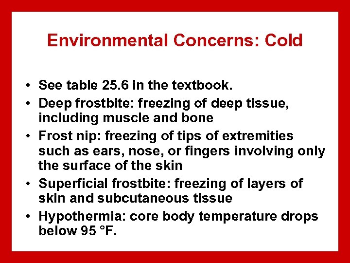 Environmental Concerns: Cold • See table 25. 6 in the textbook. • Deep frostbite: