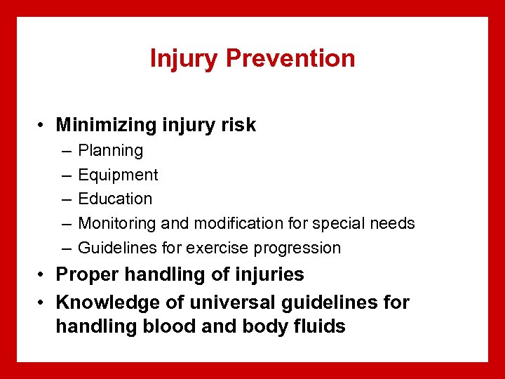 Injury Prevention • Minimizing injury risk – – – Planning Equipment Education Monitoring and