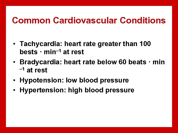 Common Cardiovascular Conditions • Tachycardia: heart rate greater than 100 bests · min– 1