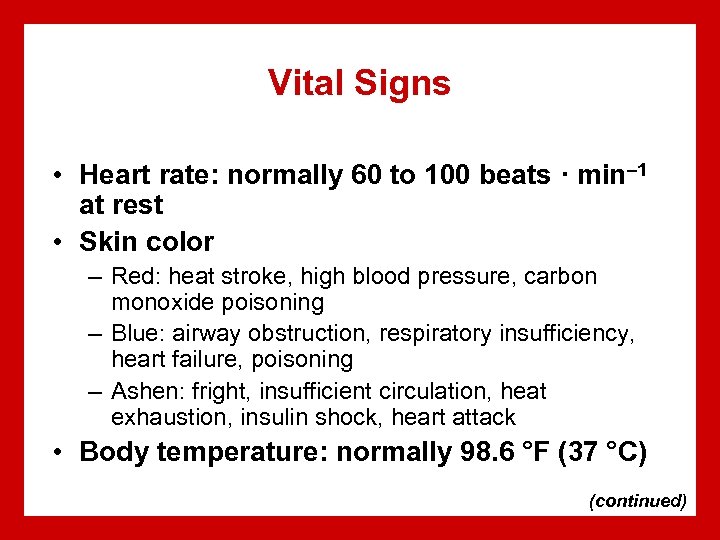 Vital Signs • Heart rate: normally 60 to 100 beats · min– 1 at