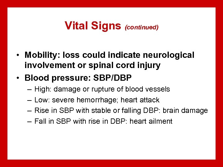 Vital Signs (continued) • Mobility: loss could indicate neurological involvement or spinal cord injury