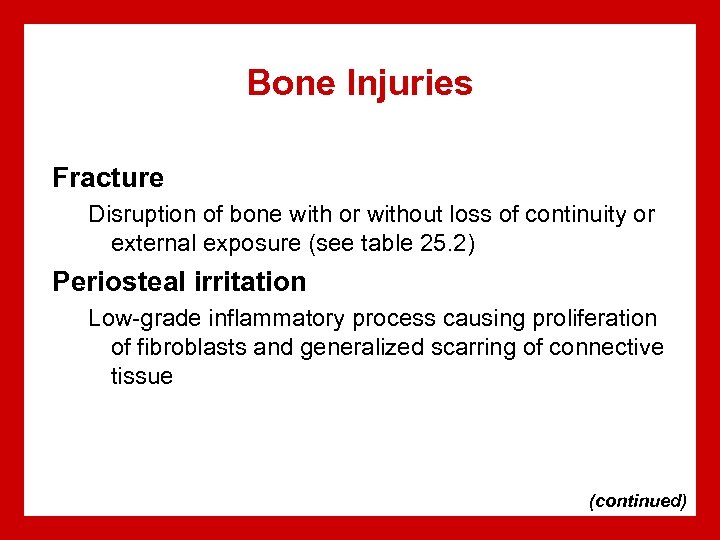 Bone Injuries Fracture Disruption of bone with or without loss of continuity or external