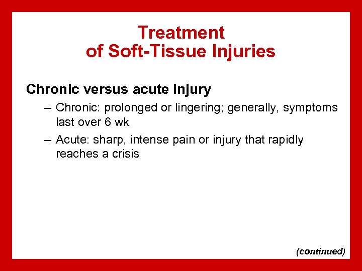 Treatment of Soft-Tissue Injuries Chronic versus acute injury – Chronic: prolonged or lingering; generally,