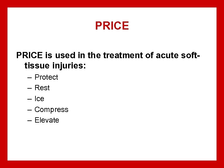 PRICE is used in the treatment of acute softtissue injuries: – – – Protect