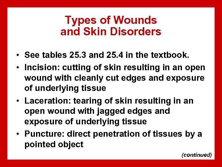 Types of Wounds and Skin Disorders • See tables 25. 3 and 25. 4