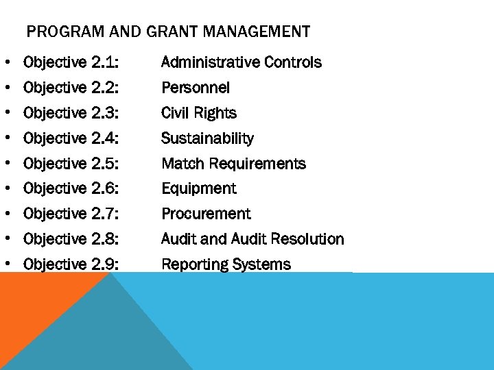 PROGRAM AND GRANT MANAGEMENT • Objective 2. 1: Administrative Controls • Objective 2. 2: