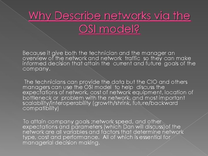 Why Describe networks via the OSI model? Because it give both the technician and