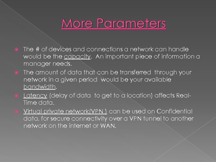 More Parameters The # of devices and connections a network can handle would be