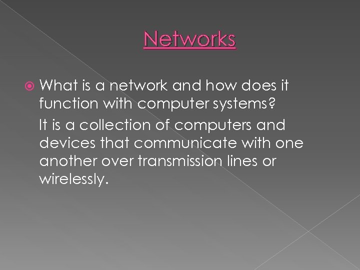 Networks What is a network and how does it function with computer systems? It